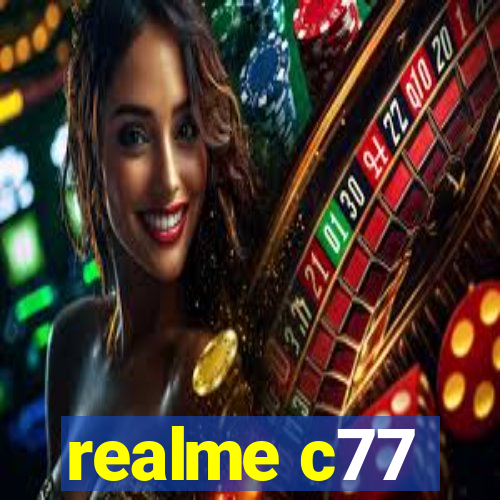 realme c77